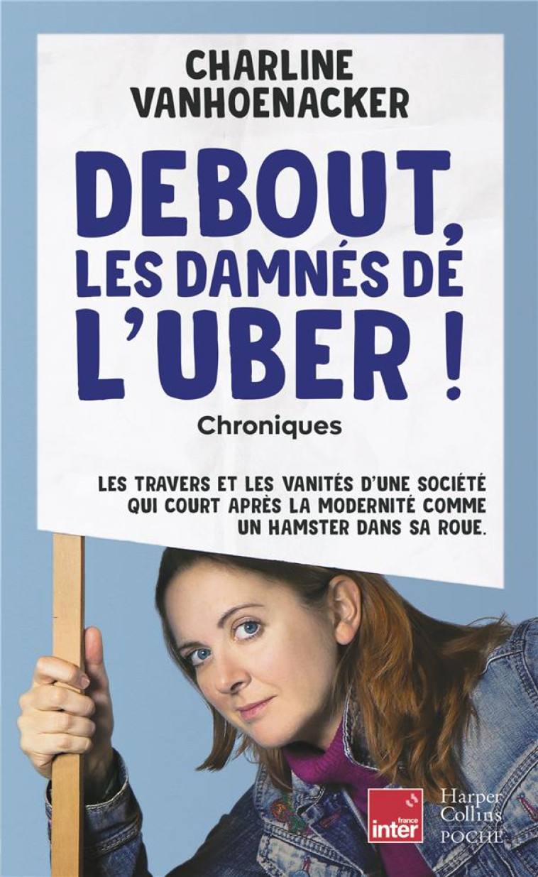 DEBOUT, LES DAMNES DE L-UBER - LES TRAVERS ET LES VANITES D-UNE SOCIETE, QUI COURT APRES LA MODERNIT - VANHOENACKER C. - HARPERCOLLINS