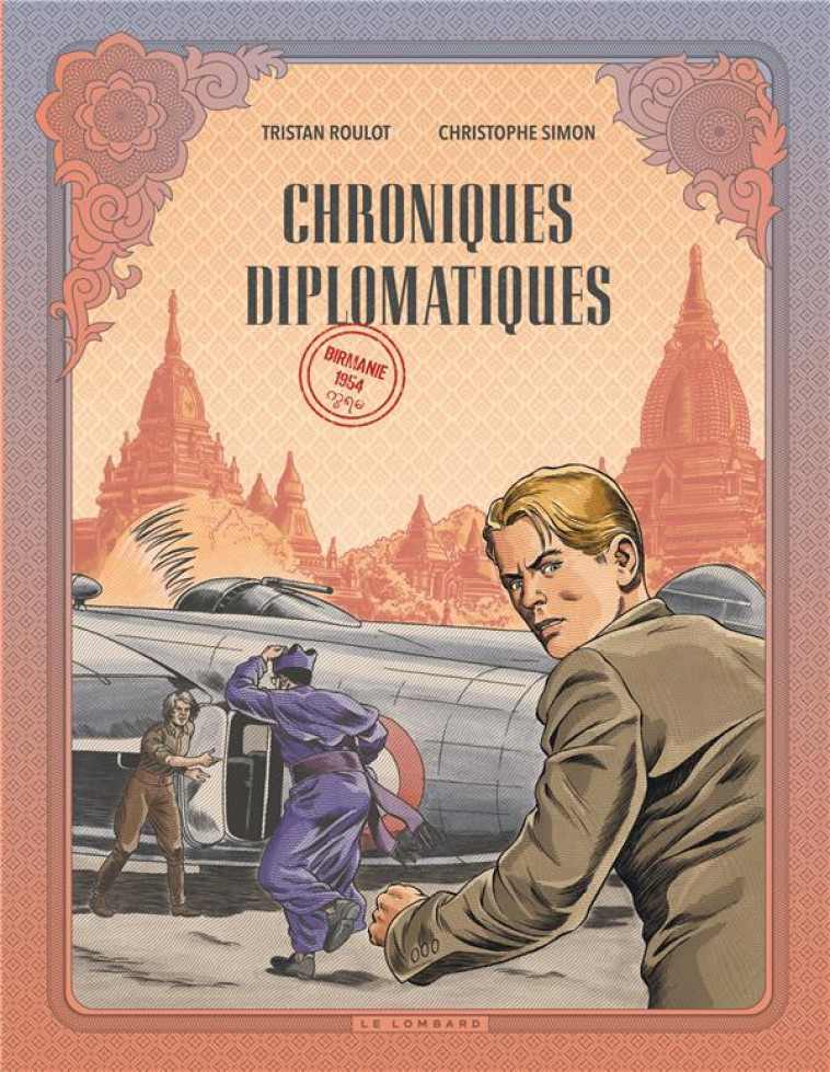 LES DIPLOMATES - CHRONIQUES DIPLOMATIQUES - TOME 2 - BIRMANIE, 1954 - SIMON CHRISTOPHE - LOMBARD