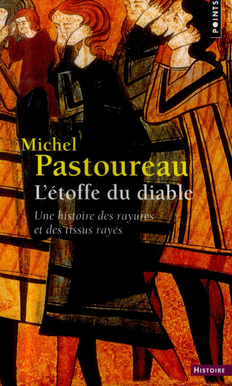 L-ETOFFE DU DIABLE  ((REEDITION)) - UNE HISTOIRE DES RAYURES ET DES TISSUS RAYES - PASTOUREAU MICHEL - Points