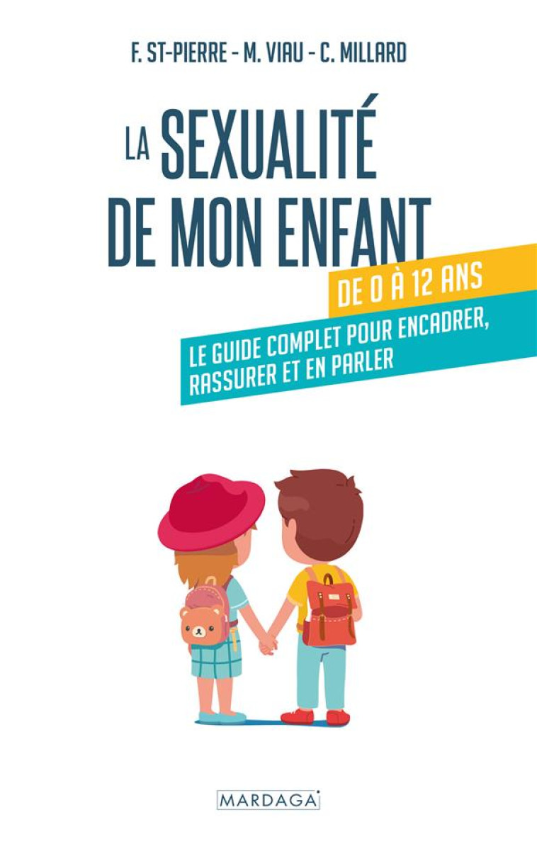 LA SEXUALITE DE MON ENFANT DE 0 A 12 ANS - LE GUIDE COMPLET POUR ENCADRER, RASSURER ET EN PARLER - SAINT-PIERRE/MILLARD - MARDAGA PIERRE