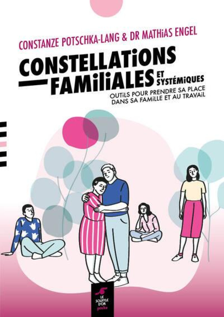 CONSTELLATIONS FAMILIALES ET SYSTEMIQUES - OUTILS POUR PRENDRE SA PLACE DANS SA FAMILLE ET AU TRAVAI - ENGEL/POTSCHKA-LANG - SOUFFLE OR