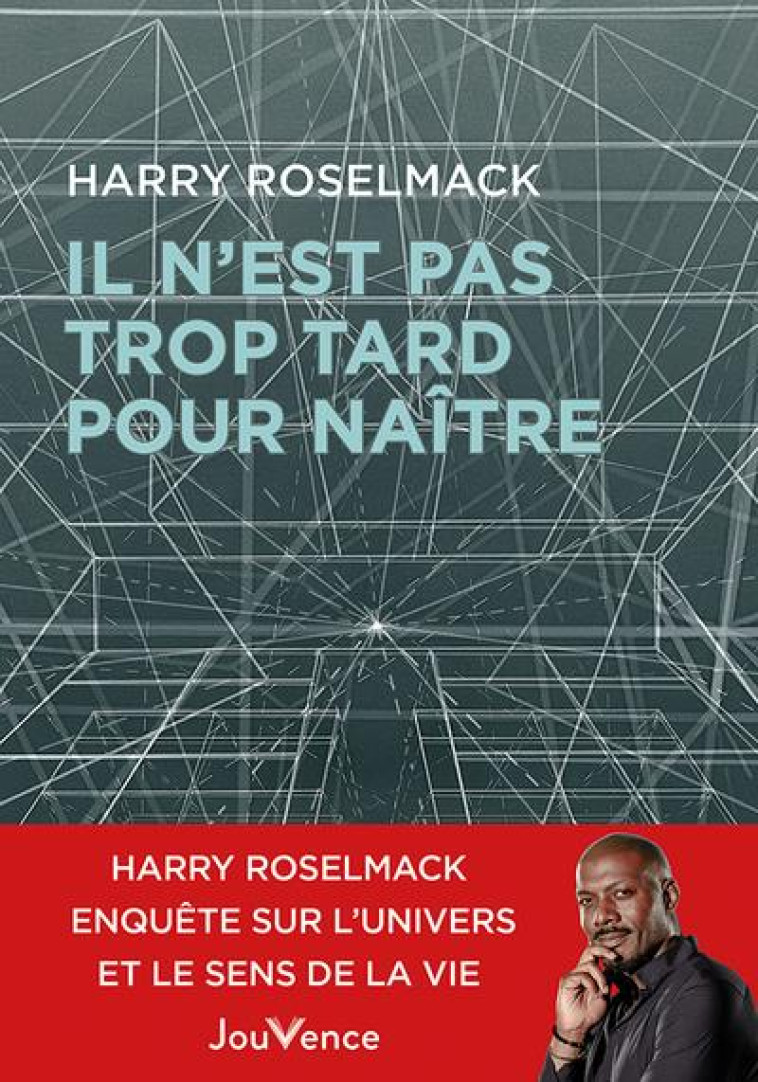 IL N-EST PAS TROP TARD POUR NAITRE - ROSELMACK HARRY - JOUVENCE