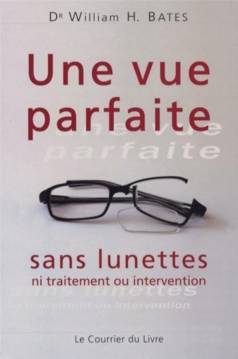 UNE VUE PARFAITE SANS LUNETTES - NI TRAITEMENT OU INTERVENTION - BATES WILLIAM - COURRIER LIVRE