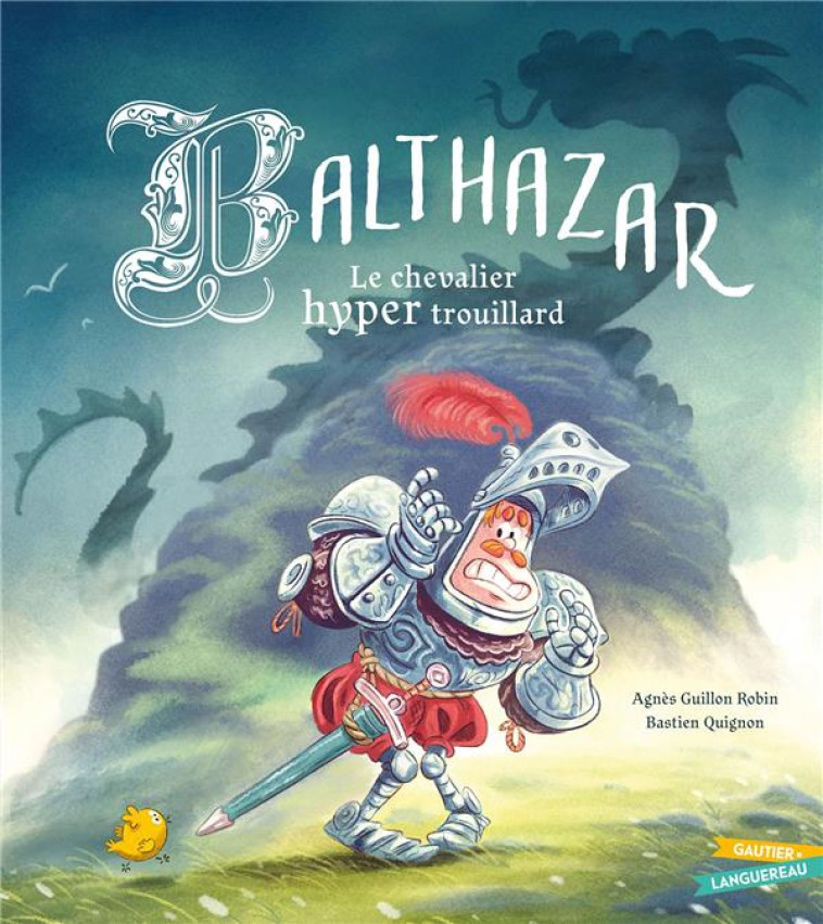 BALTHAZAR, LE CHEVALIER HYPER TROUILLARD - GUILLON ROBIN AGNES - HACHETTE