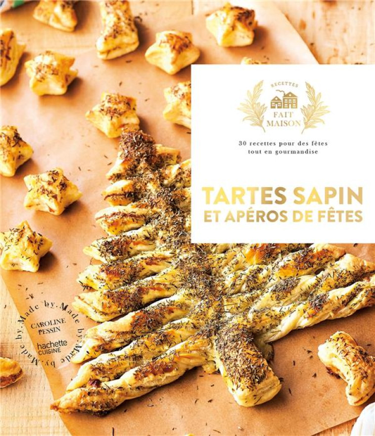 TARTES SAPINS ET APEROS DE FETES - 30 RECETTES POUR DES FETES TOUT EN GOURMANDISE - PESSIN CAROLINE - HACHETTE