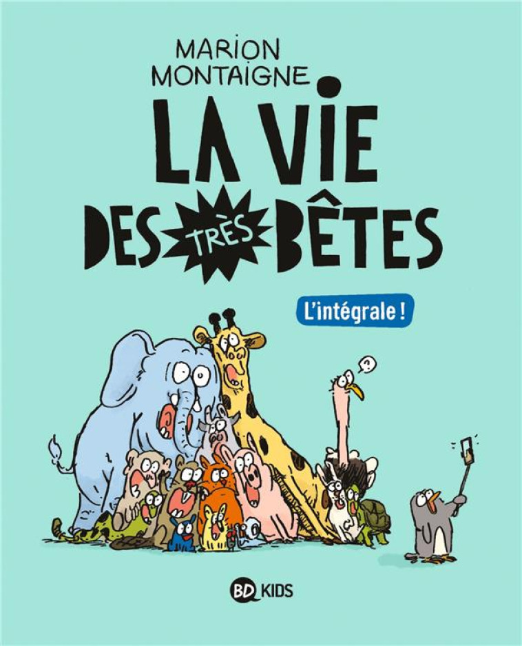 LA VIE DES TRES BETES : INTEGRALE T.1 ET T.2 - MONTAIGNE, MARION - BAYARD JEUNESSE