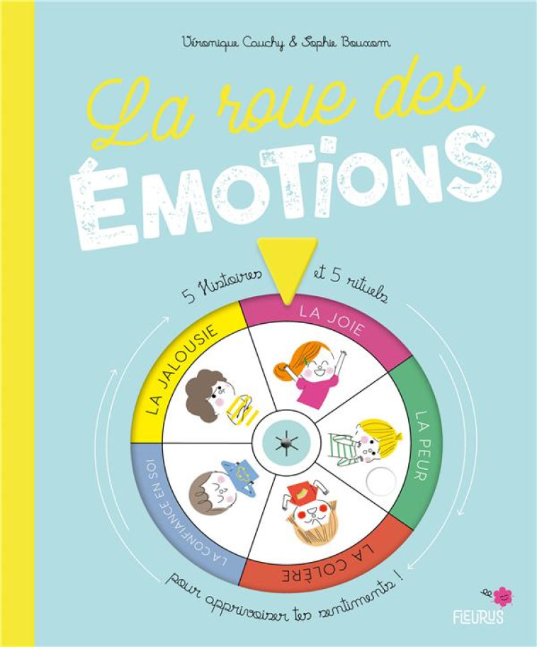 LA ROUE DES EMOTIONS  -  5 HISTOIRES ET 5 RITUELS POUR APPRIVOISER TES SENTIMENTS ! - CAUCHY, VERONIQUE  - FLEURUS