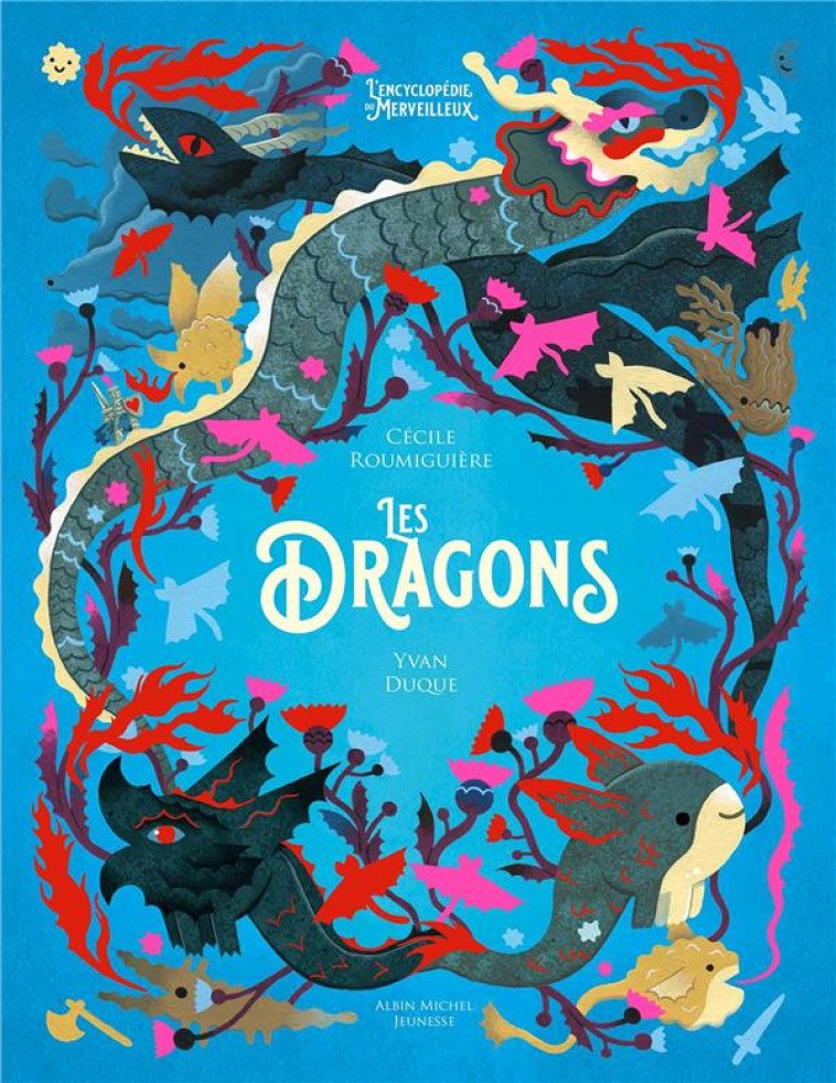 LES DRAGONS - L-ENCYCLOPEDIE DU MERVEILLEUX - TOME 3 - ROUMIGUIERE/DUQUE - ALBIN MICHEL