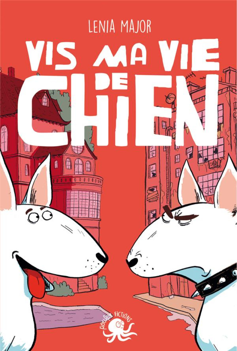 VIS MA VIE DE CHIEN - MAJOR/PELLETIER - POULPE FICTIONS