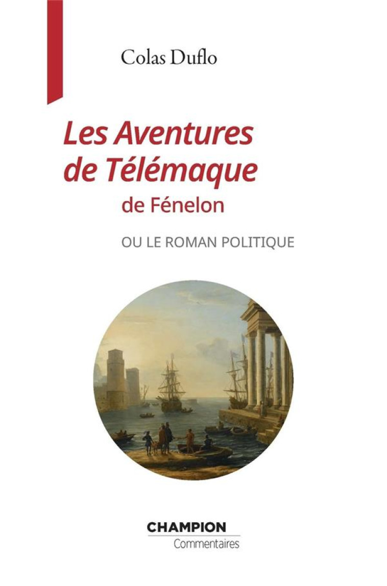 LES AVENTURES DE TELEMAQUE DE FENELON OU LE ROMAN POLITIQUE - DUFLO COLAS - CHAMPION