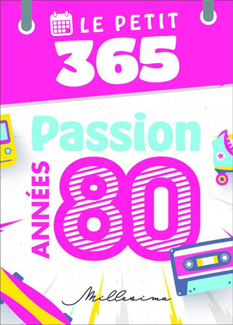 LE PETIT 365 PASSION ANNEES 80 - COLLECTIF - MILLESIMA