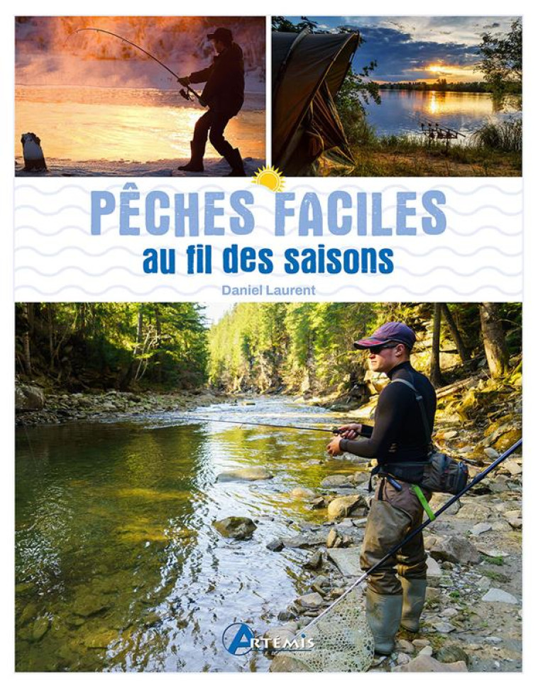 PECHES FACILES AU FIL DES SAISONS - D. LAURENT - ARTEMIS