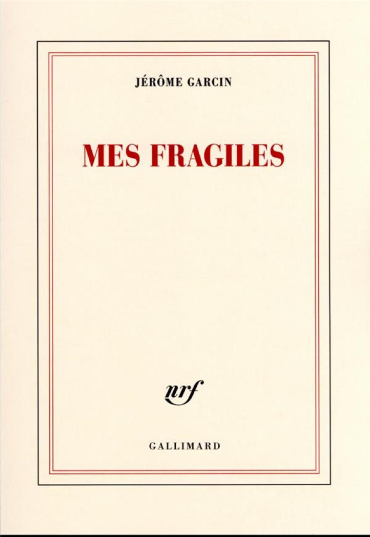 MES FRAGILES - GARCIN JEROME - GALLIMARD