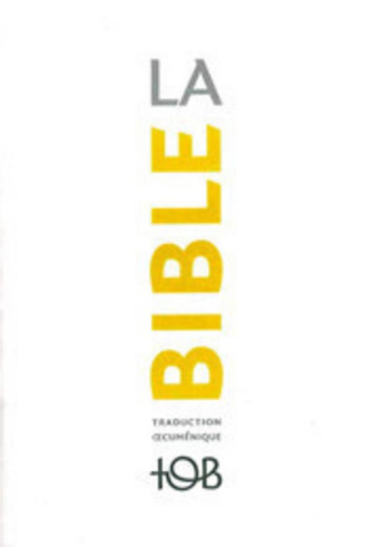 LA BIBLE - TRADUCTION OECUMENIQUE. NOTES ESSENTIELLES, BROCHEE - COLLECTIF TOB - CERF