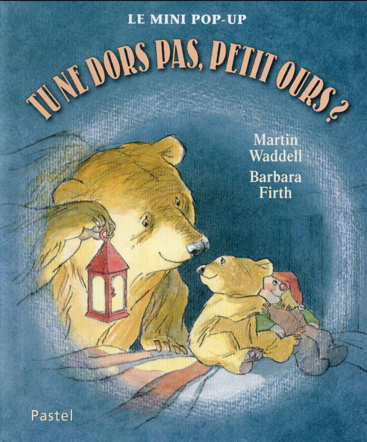 TU NE DORS PAS PETIT OURS MINI POP UP - FIRTH/WADDELL - Ecole des loisirs