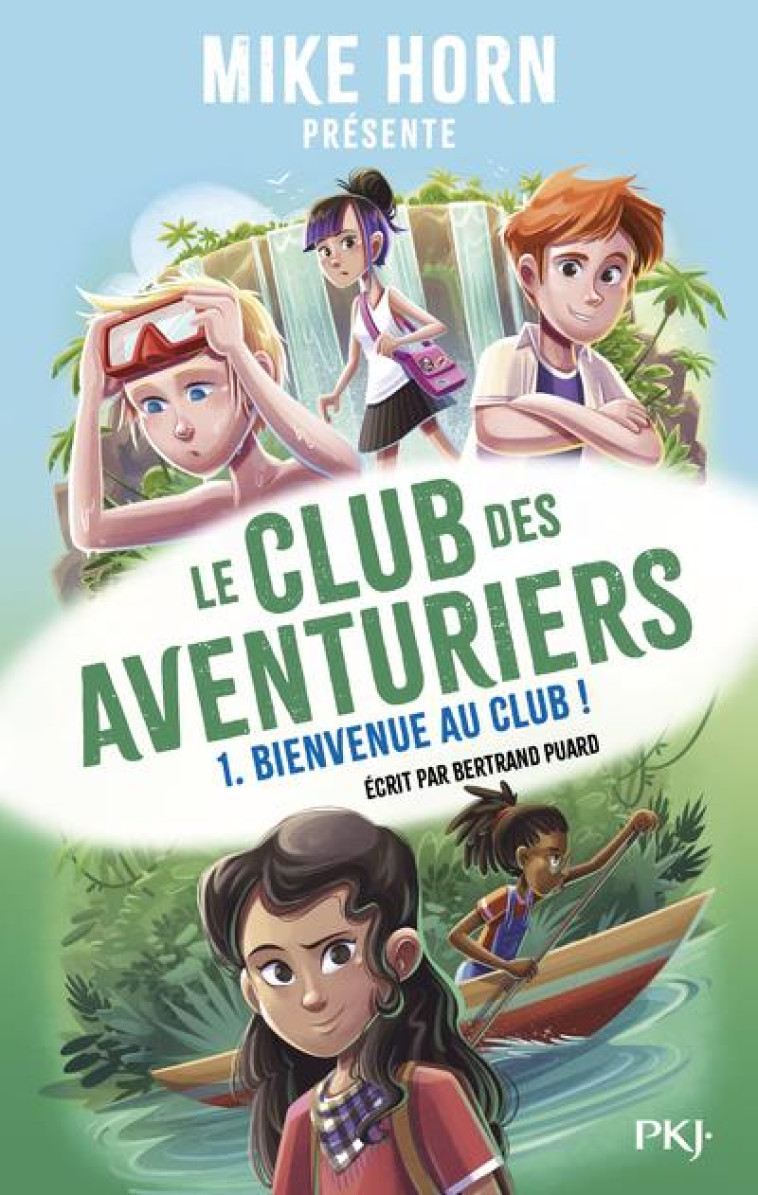 MIKE HORN - LE CLUB DES AVENTURIERS - TOME 1 BIENVENUE AU CLUB ! - VOL01 - PUARD BERTRAND - POCKET