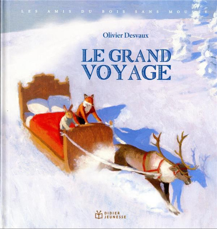 LES AMIS DU BOIS SANS MOUSSE - T03 - LES AMIS DU BOIS SANS MOUSSE - LE GRAND VOYAGE - DESVAUX OLIVIER - DIDIER