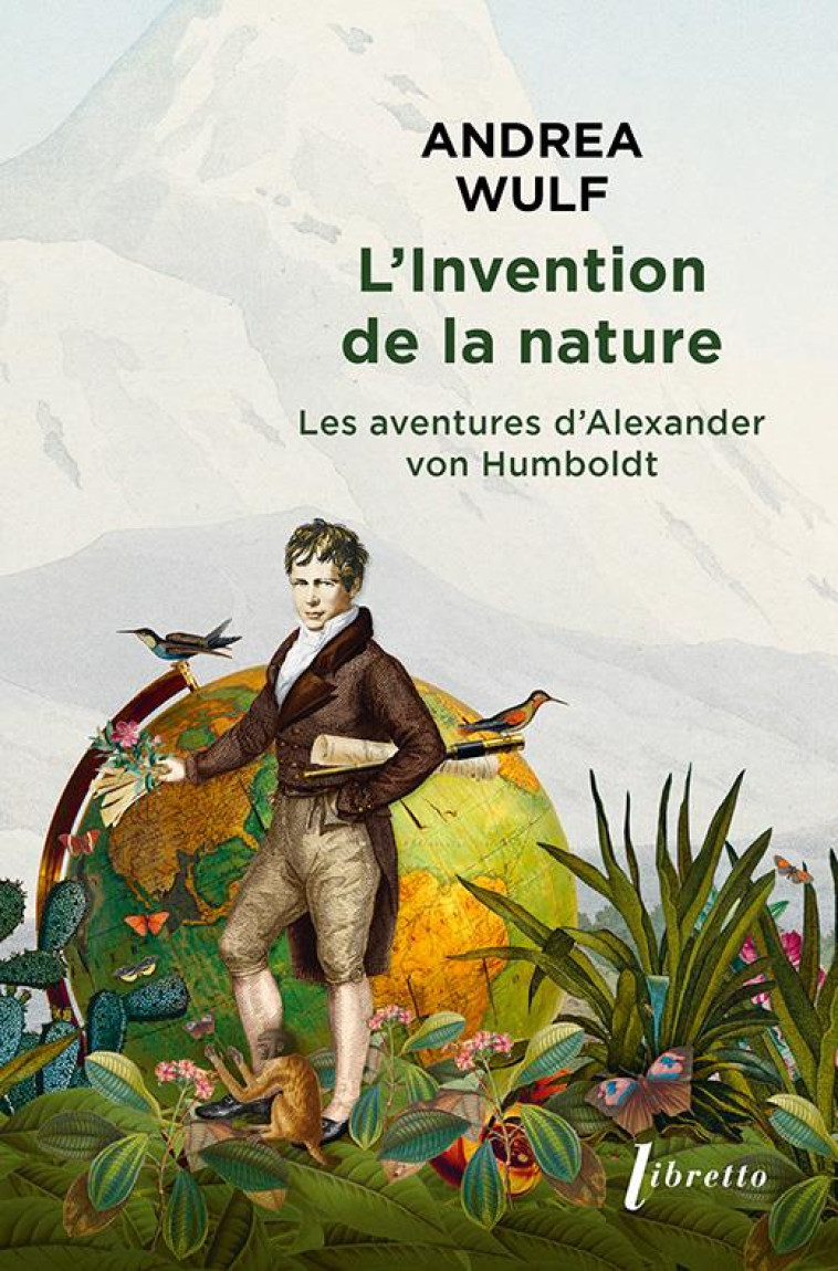 L-INVENTION DE LA NATURE - LES AVENTURES D ALEXANDER VON HUMBOLDT - WULF ANDREA - LIBRETTO