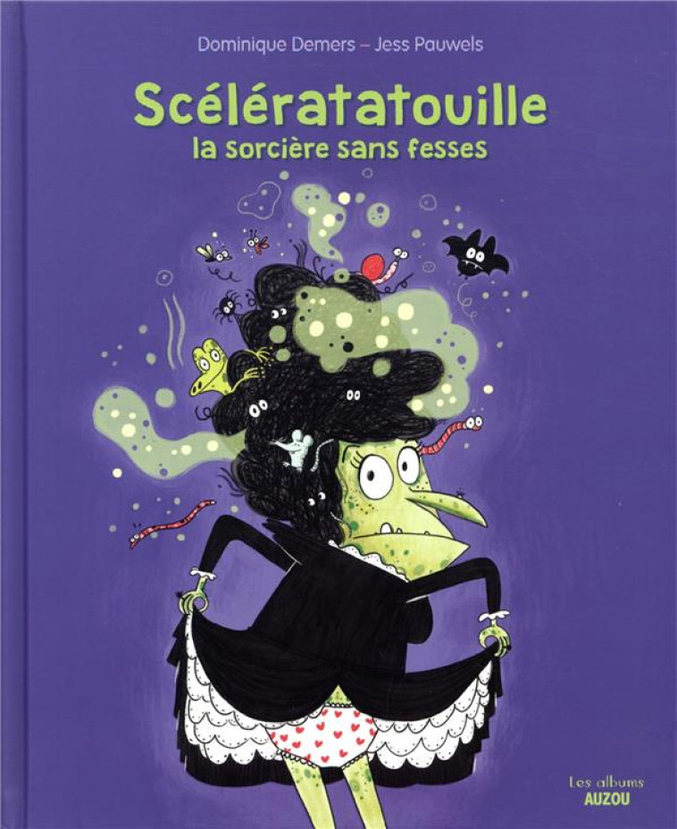 SCELERATATOUILLE, LA SORCIERE SANS FESSES - DEMERS/PAUWELS - PHILIPPE AUZOU