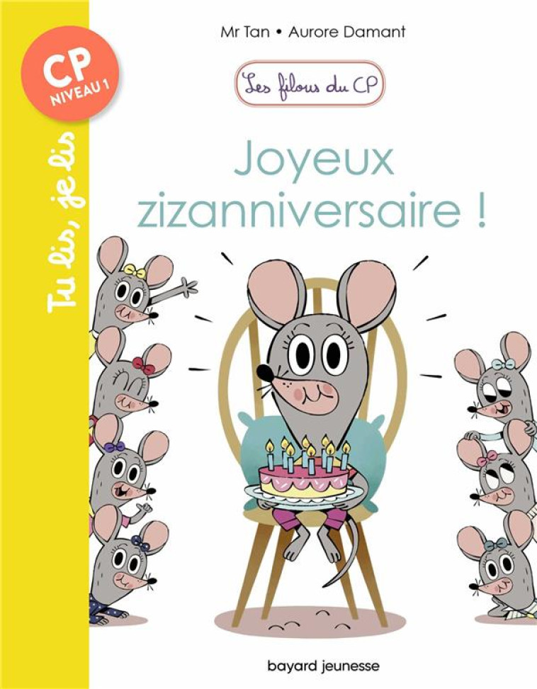 LES FILOUS DU CP, TOME 09 - JOYEUX ZIZANNIVERSAIRE ! - MR TAN/DAMANT - BAYARD JEUNESSE