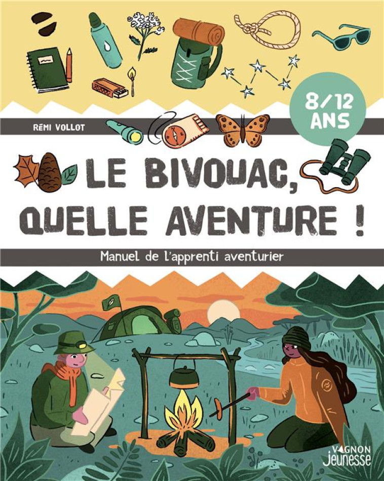 LE BIVOUAC, QUELLE AVENTURE ! - MANUEL DE L-APPRENTI AVENTURIER - VOLLOT REMI - VAGNON