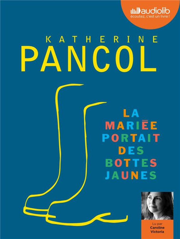 LA MARIEE PORTAIT DES BOTTES JAUNES - LIVRE AUDIO 2 CD MP3 - PANCOL KATHERINE - AUDIOLIB