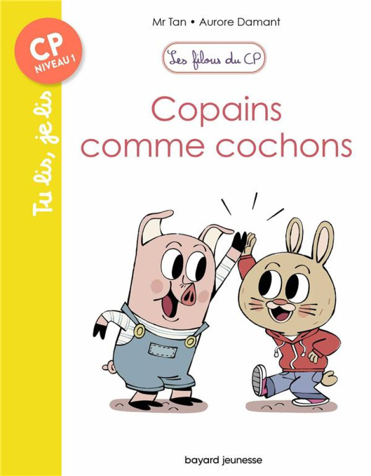 LES FILOUS DU CP, TOME 10 - COPAINS COMME COCHONS - MR TAN/DAMANT - BAYARD JEUNESSE