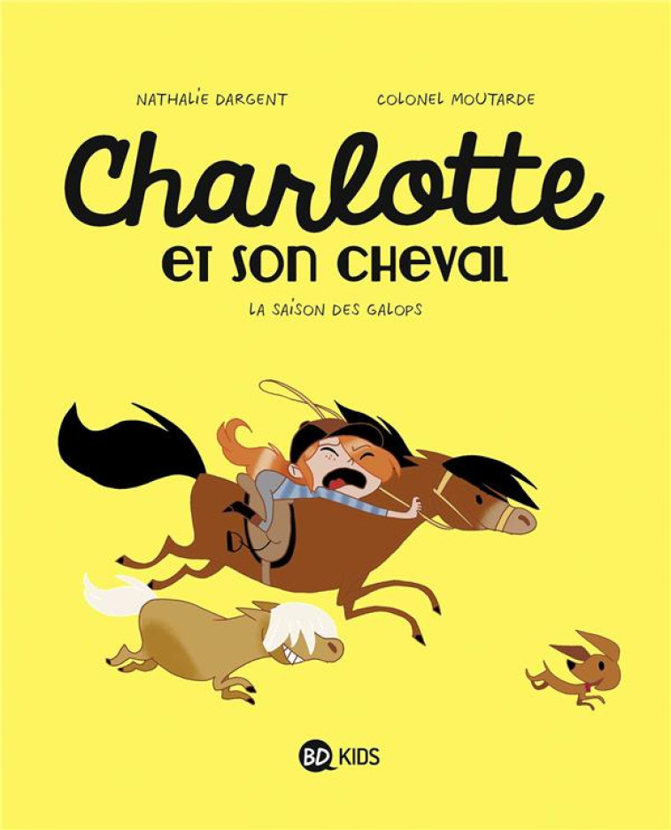 CHARLOTTE ET SON CHEVAL, TOME 02 - LA SAISON DES GALOPS - DARGENT/MOUTARDE - BD Kids