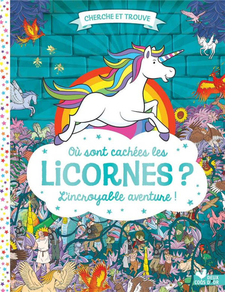 OU SONT CACHEES LES LICORNES ? L-INCROYABLE AVENTURE - MORAN PAUL - HACHETTE