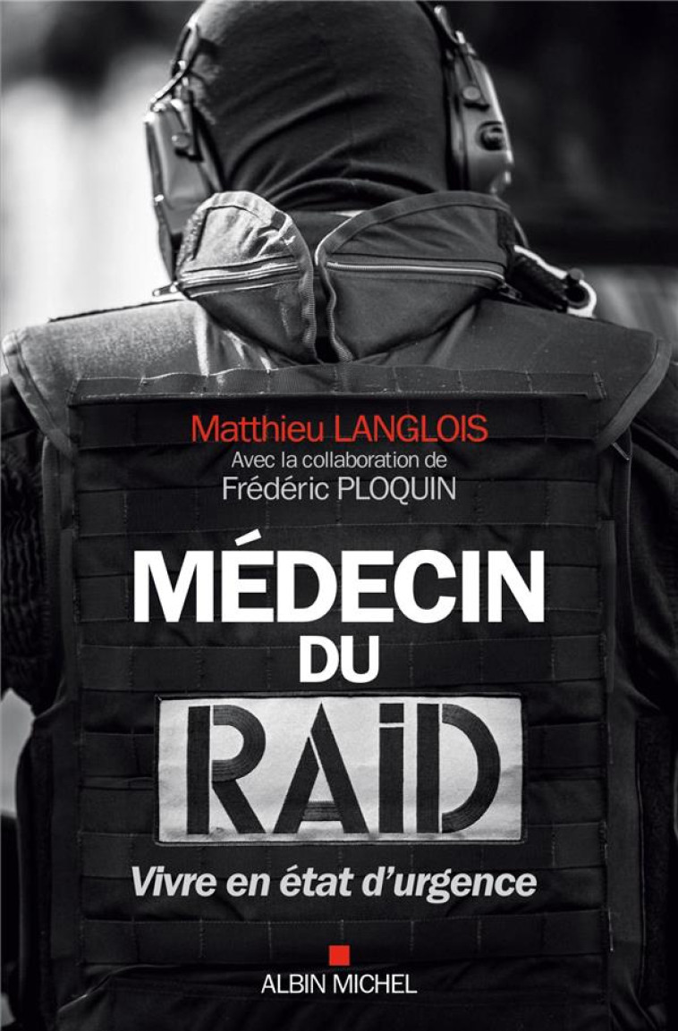 MEDECIN DU RAID - VIVRE EN ETAT D-URGENCE - LANGLOIS/PLOQUIN - Albin Michel