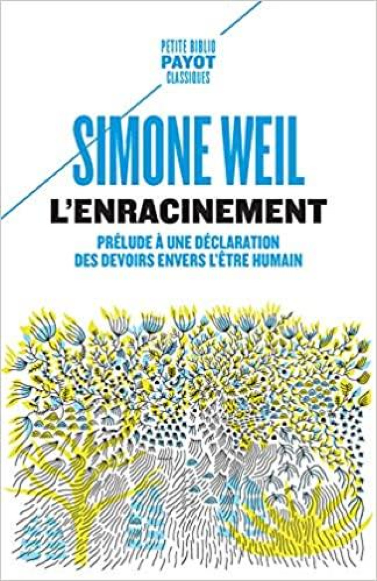 L-ENRACINEMENT - PRELUDE A UNE DECLARATION DES DEVOIRS ENVERS L-ETRE HUMAIN - WEIL SIMONE - PAYOT POCHE