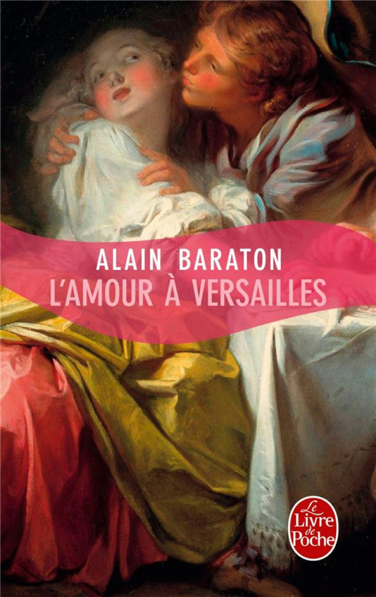 L-AMOUR A VERSAILLES - BARATON ALAIN - LGF/Livre de Poche