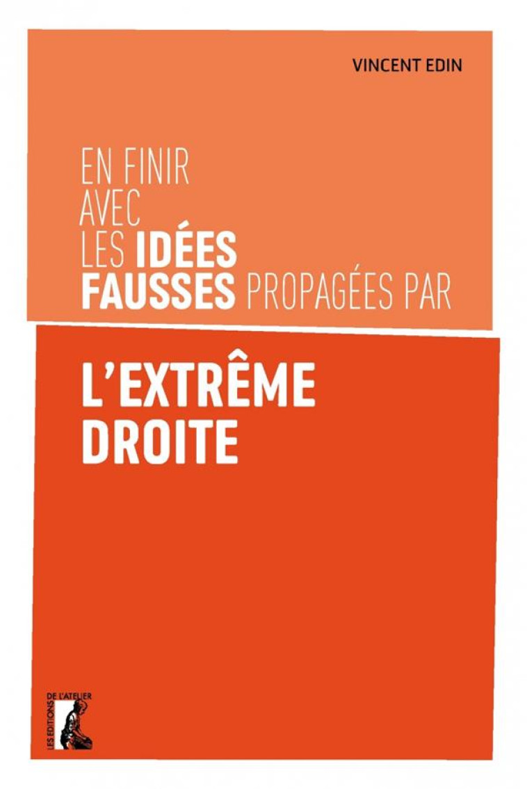 EN FINIR AVEC LES IDEES FAUSSES PROPAGEES PAR L-EXTREME DROI - EDIN VINCENT - ATELIER