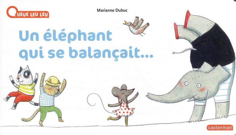 A LA QUEUE LEU LEU - UN ELEPHANT QUI SE BALANCAIT - NE2022 - DUBUC - CASTERMAN