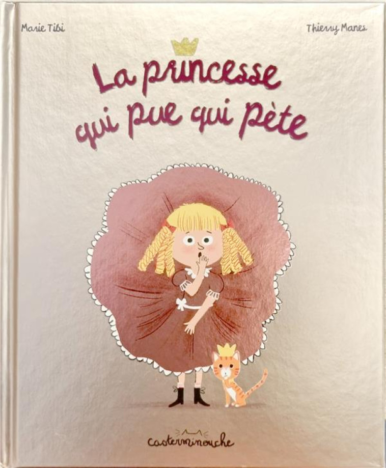 CASTERMINOUCHE - LA PRINCESSE QUI PUE QUI PETE - CONTES MODERNES POUR FILLES INTREPIDES-GRAND FORMAT - TIBI/MANES - CASTERMAN