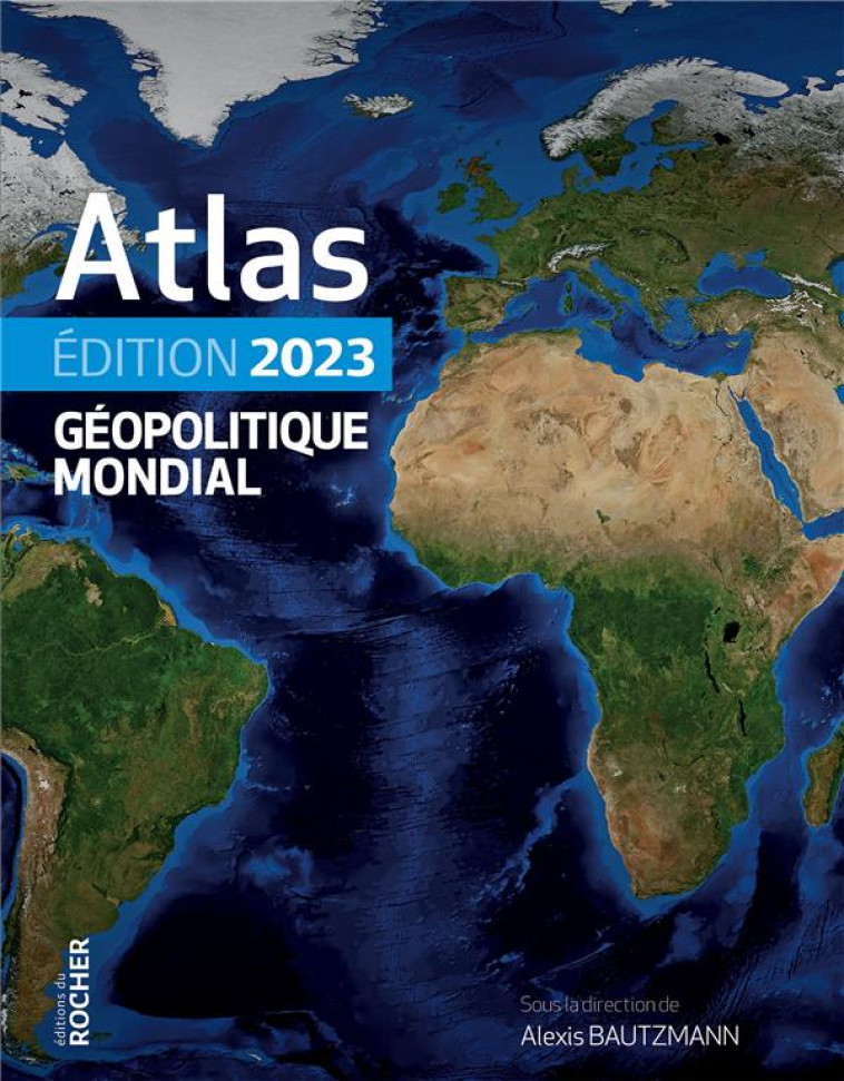 ATLAS GEOPOLITIQUE MONDIAL 2023 - MARGUERITTE LAURA - DU ROCHER