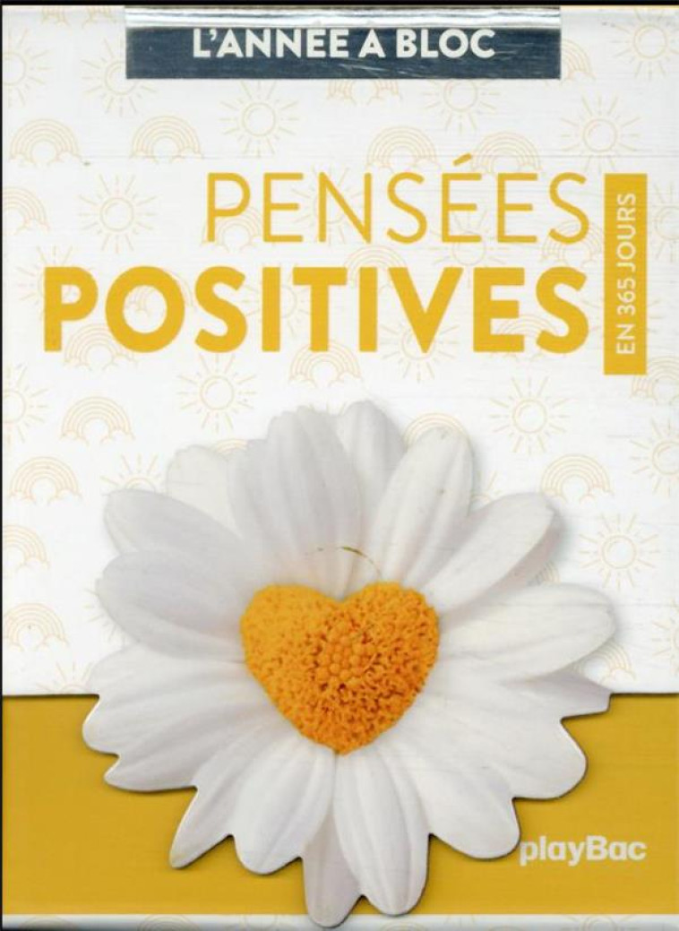 CALENDRIER PENSEES POSITIVES EN 365 JOURS - L-ANNEE A BLOC - PLAYBAC EDITIONS - PRISMA