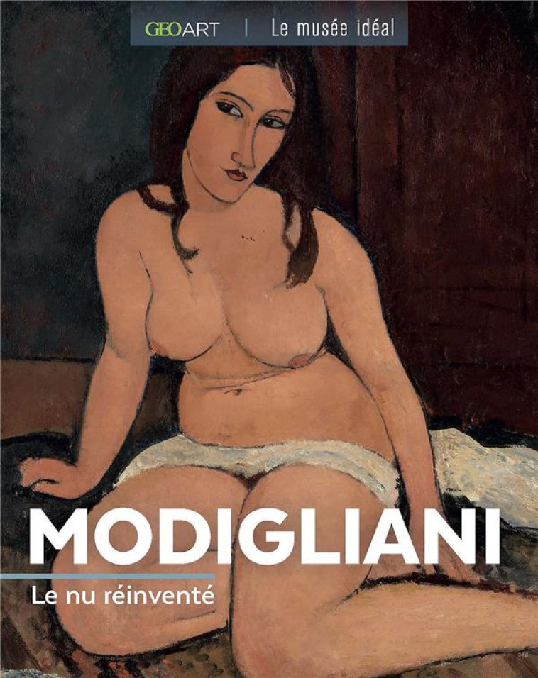 MODIGLIANI. LE NU INVENTE - LE NU REINVENTE - GIRARD-LAGORCE S. - FEMME ACTUELLE