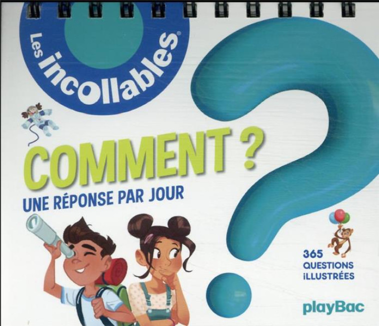 CALENDRIER LES COMMENT ? DES INCOLLABLES EN 365 QUESTIONS - PLAYBAC EDITIONS - PRISMA