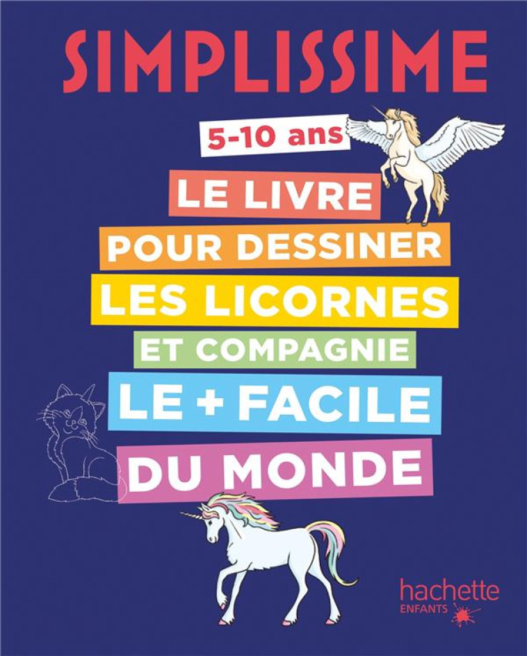 SIMPLISSIME LE LIVRE POUR DESSINER LES LICORNES ET COMPAGNIE LE PLUS FACILE DU MONDE - HERZOG LISE - HACHETTE