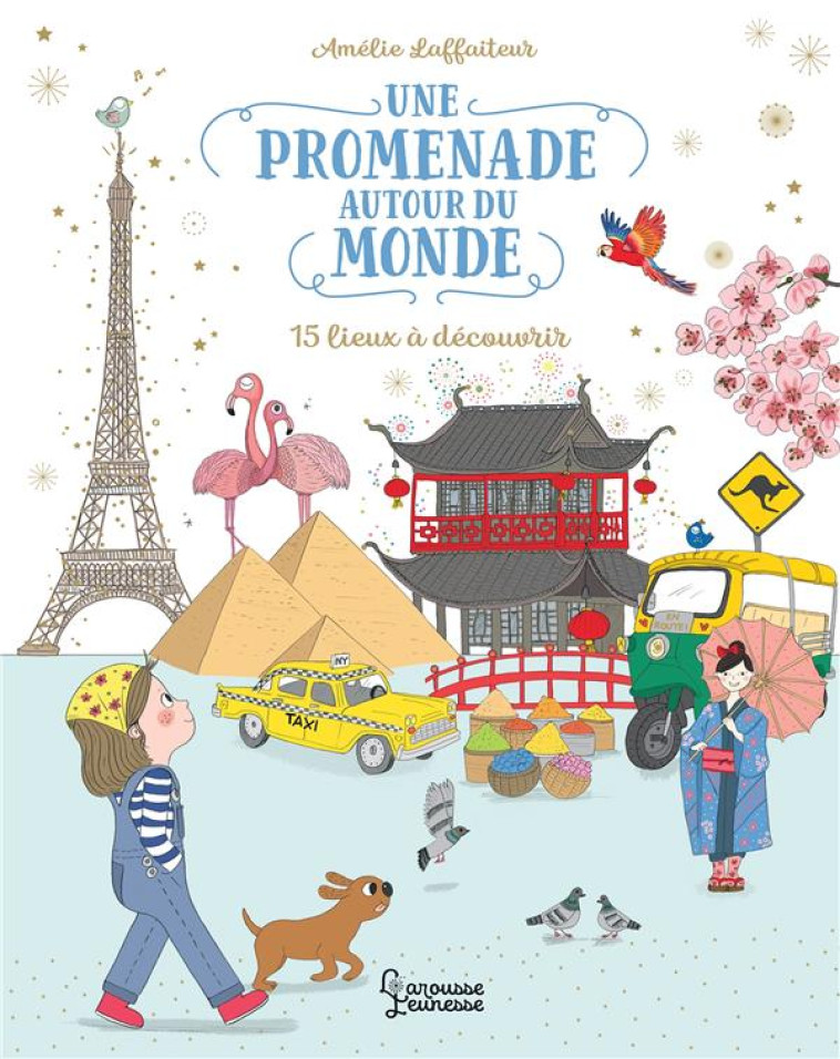 UNE PROMENADE AUTOUR DU MONDE - LAFFAITEUR AMELIE - LAROUSSE