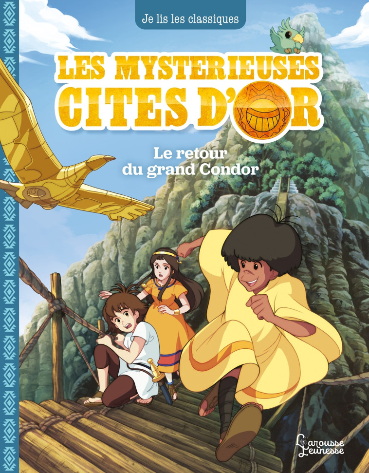 LES MYSTERIEUSES CITES D-OR 3 - LE RETOUR DU GRAND CONDOR - KALICKY ANNE - LAROUSSE