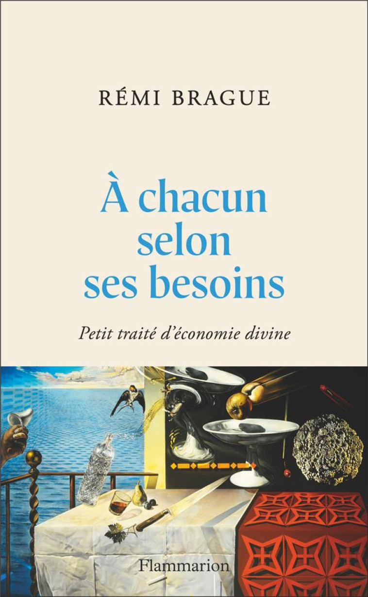 A CHACUN SELON SES BESOINS - PETIT TRAITE D-ECONOMIE DIVINE - BRAGUE REMI - FLAMMARION