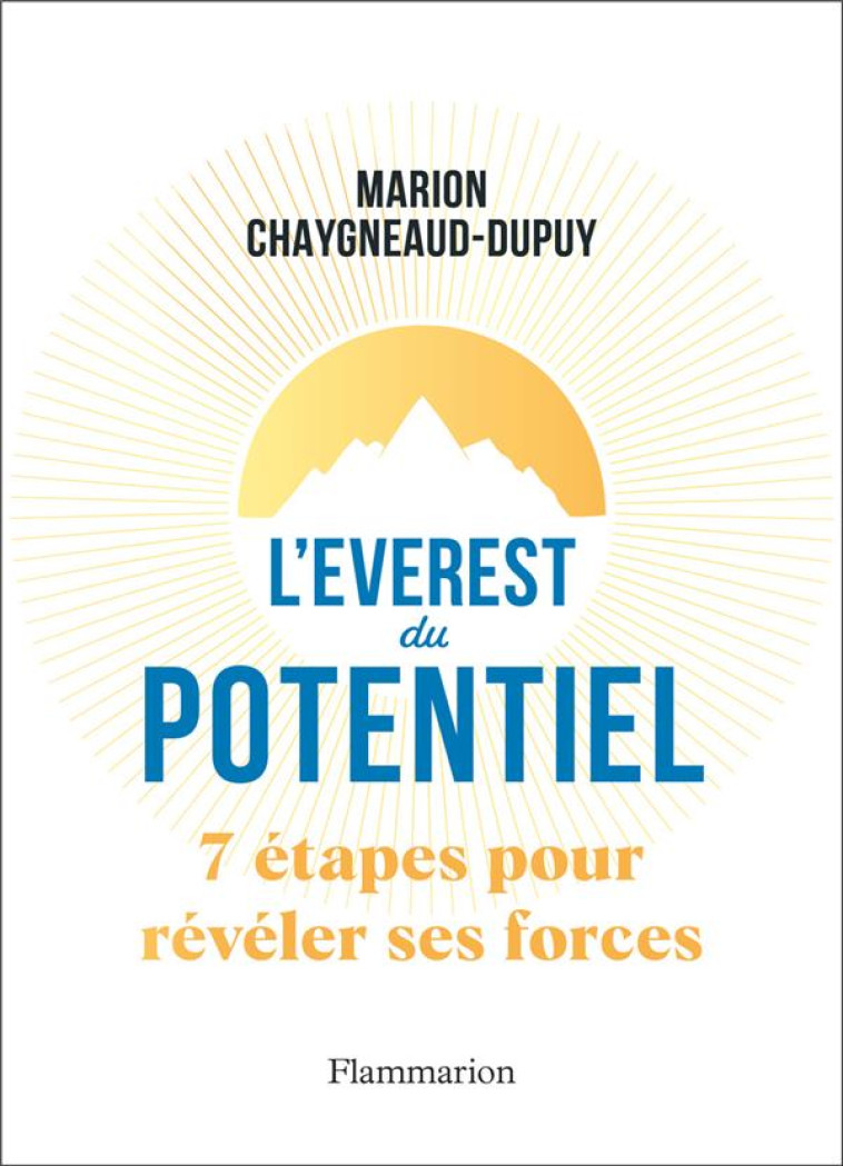 L-EVEREST DU POTENTIEL - 7 ETAPES POUR REVELER SES FORCES - CHAYGNEAUD-DUPUY M. - FLAMMARION