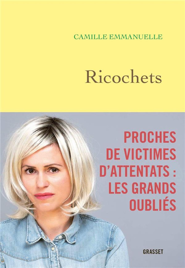 RICOCHETS - PROCHES DE VICTIMES D-ATTENTATS : LES GRANDS OUBLIES - EMMANUELLE CAMILLE - GRASSET