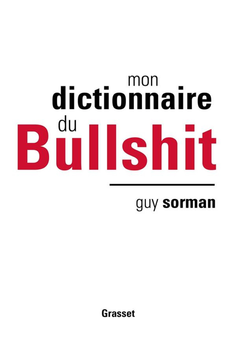 MON DICTIONNAIRE DU BULLSHIT - SORMAN GUY - GRASSET