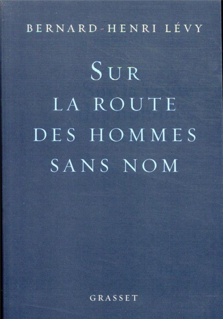 SUR LA ROUTE DES HOMMES SANS NOM - LEVY BERNARD-HENRI - GRASSET