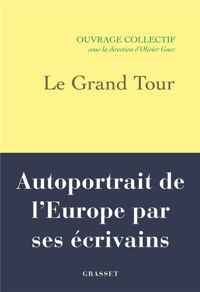 LE GRAND TOUR - AUTOPORTRAIT DE L-EUROPE PAR SES ECRIVAINS - GUEZ OLIVIER - GRASSET