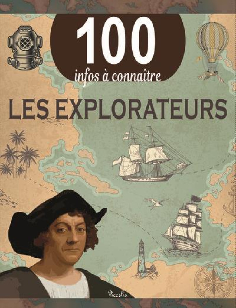 LES EXPLORATEURS - 100 INFOS A CONNAITRE - COLLECTIF - PICCOLIA