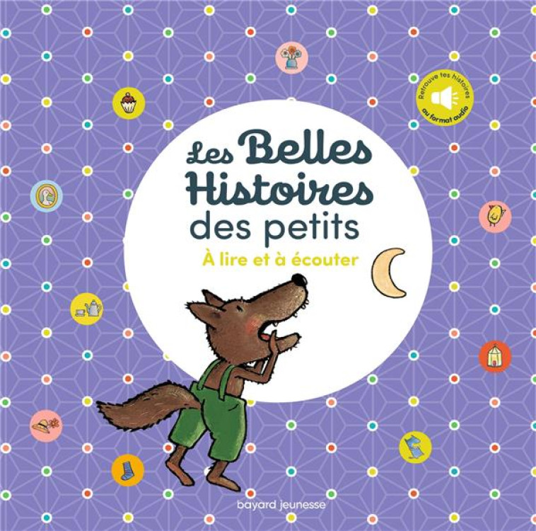 LES BELLES HISTOIRES DES PETITS A LIRE ET A ECOUTER - GOFFIN/GIGI BIGOT - BAYARD JEUNESSE